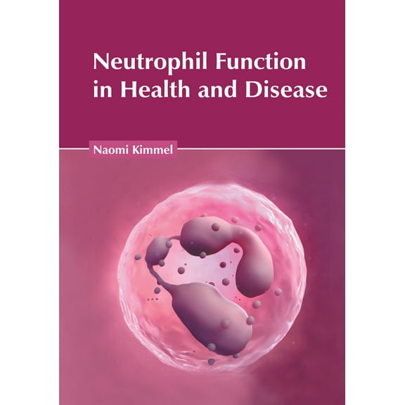 Neutrophil Function in Health and Disease, (Hardcover)