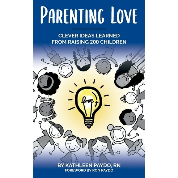Parenting Love: Clever Ideas Learned from Raising 200 Children, (Hardcover)