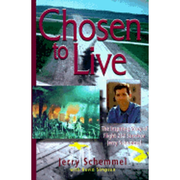 Pre-Owned Chosen to Live: The Inspiring Story of Flight 232 Survivor Jerry Schemmel (Hardcover) 0965208656 9780965208659