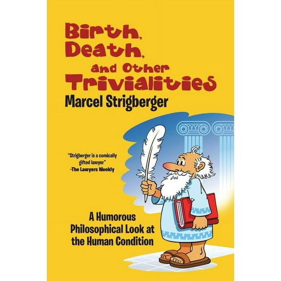 Birth, Death, and Other Trivialities: A Humorous Philosophical Look at the Human Condition, (Paperback)