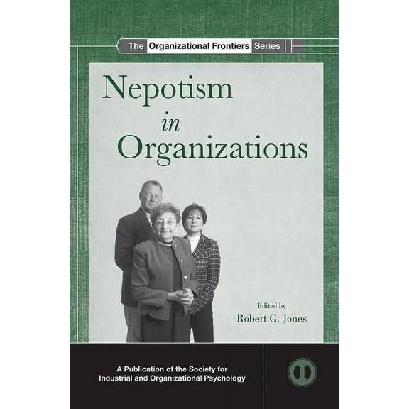 SIOP Organizational Frontiers Nepotism in Organizations, (Paperback)