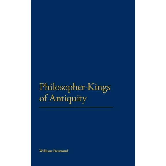 Philosopher-Kings of Antiquity, (Hardcover)