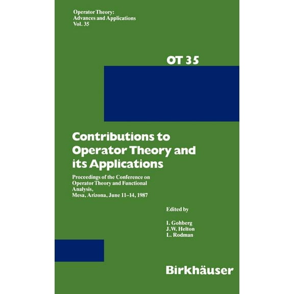 Operator Theory: Advances and Applicatio Contributions to Operator Theory and Its Applications: Proceedings of the Conference on Operator Theory and Functional A, Book 35, (Hardcover)