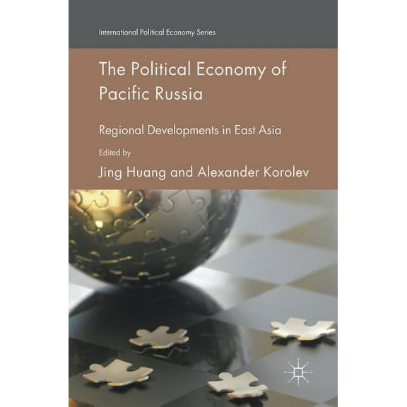 International Political Economy The Political Economy of Pacific Russia: Regional Developments in East Asia, (Hardcover)