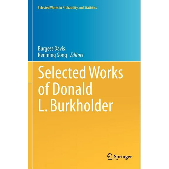 Selected Works in Probability and Statis Selected Works of Donald L. Burkholder, (Hardcover)