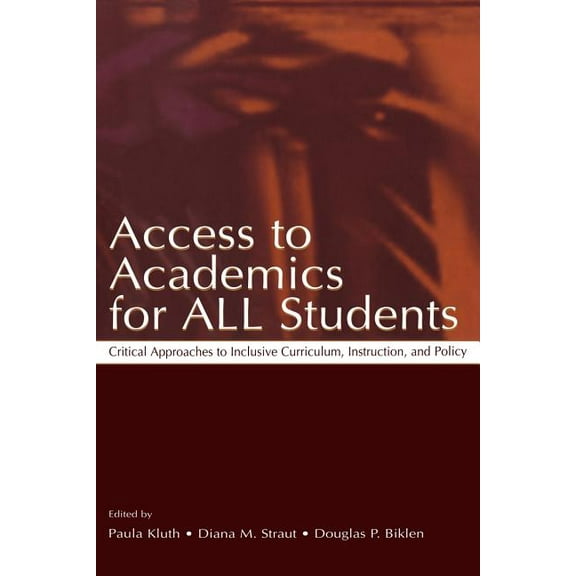 Access To Academics for All Students: Critical Approaches To Inclusive Curriculum, Instruction, and Policy, (Paperback)