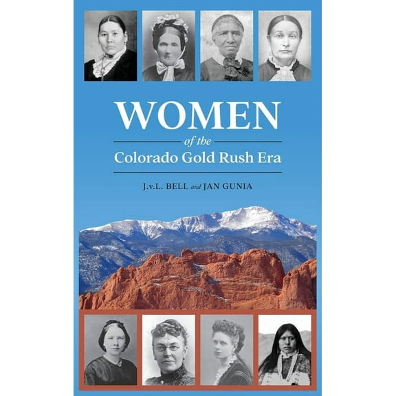 Women of the Colorado Gold Rush Era, (Hardcover)