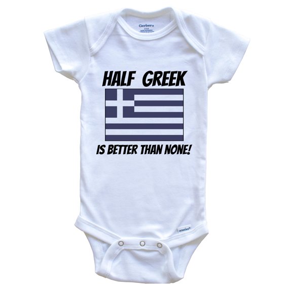 Half Greek Is Better Than None Greece Flag Funny Baby Bodysuit, 0-3 Months White