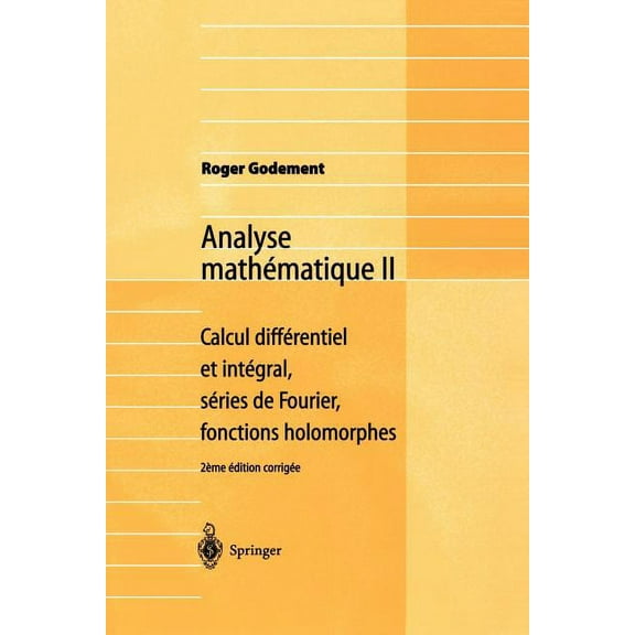 Analyse Mathématique II: Calcul Différentiel Et Intégral, Séries de Fourier, Fonctions Holomorphes, (Paperback)