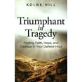 thumbnail image 1 of Pre-Owned Triumphant in Tragedy: Finding Faith, Hope, and Courage in Your Darkest Hour, 9781945793233, 1945793236, Paperback,, 1 of 1