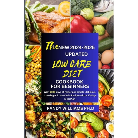 The New 2024-2025 Updated Low Carb Diet Cookbook for Beginners, (Paperback)
