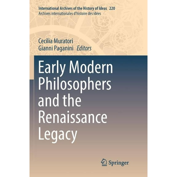 International Archives of the History of Early Modern Philosophers and the Renaissance Legacy, Book 220, (Paperback)