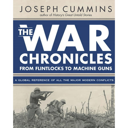 War Chronicles: From Flintlocks to Machine Guns : From Flintlocks to Machine