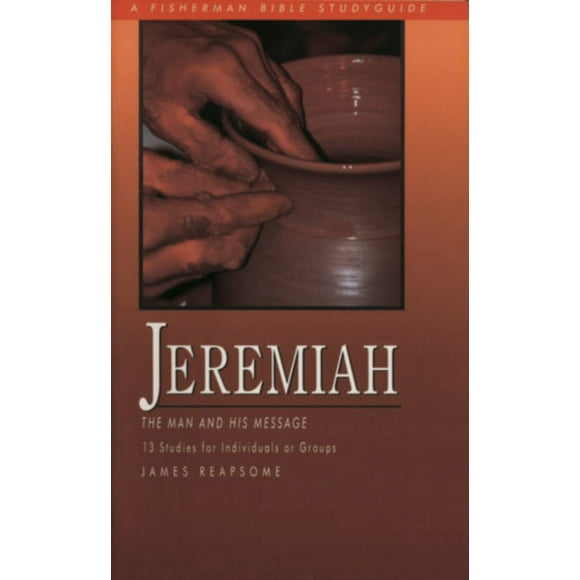 Fisherman Bible Studyguide: Jeremiah: The Man and His Message (Paperback)