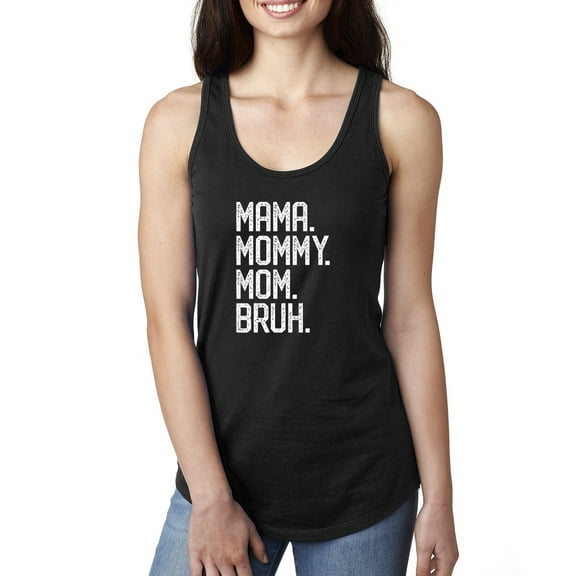 Wild Bobby, Mama. Mommy. Mom. Bruh. Mother's Day Ladies Racerback Tank Top, Black, Small