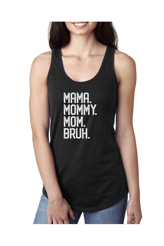 , Mama. Mommy. Mom. Bruh. Mother's Day Ladies Racerback Tank Top, Black, Medium