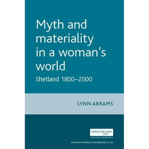Gender in History Myth and Materiality in a Woman's World: Shetland 1800-2000, (Hardcover)