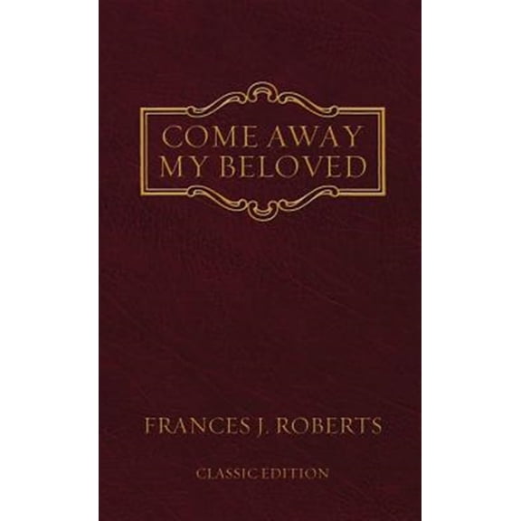 Pre-Owned Come Away My Beloved: Original Edition (Paperback) 1602601143 9781602601147