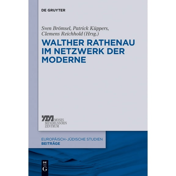 EuropÃ¤isch-JÃ¼dische Studien - BeitrÃ¤ge Walther Rathenau im Netzwerk der Moderne, Book 19, (Hardcover)