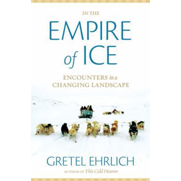 Pre-Owned In the Empire of Ice: Encounters in a Changing Landscape (Hardcover) 1426205740 9781426205743