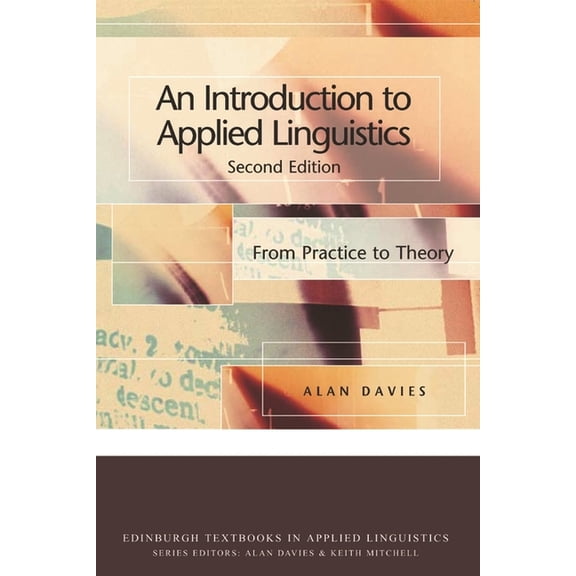 Edinburgh Textbooks in Applied Linguisti An Introduction to Applied Linguistics: From Practice to Theory, (Paperback)