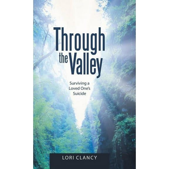 Through the Valley: Surviving a Loved One's Suicide, (Hardcover)