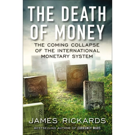 The Death of Money : The Coming Collapse of the International Monetary (Best Depth Finder For The Money)