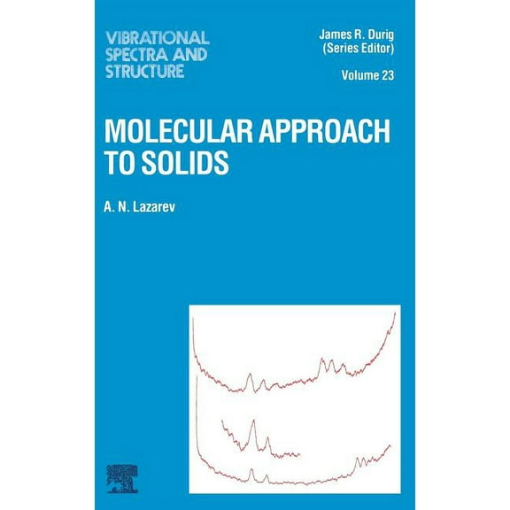 Vibrational Spectra and Structure Molecular Approach to Solids: Volume 23, Book 23, (Hardcover)