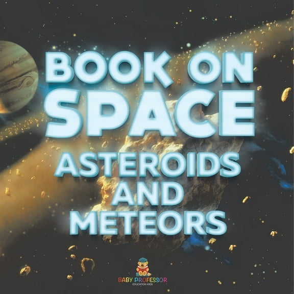Book On Space: Asteroids and Meteors, (Paperback)