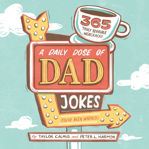 A Daily Dose of Dad Jokes: 365 Truly Terrible Wisecracks (You've Been Warned), (Paperback)