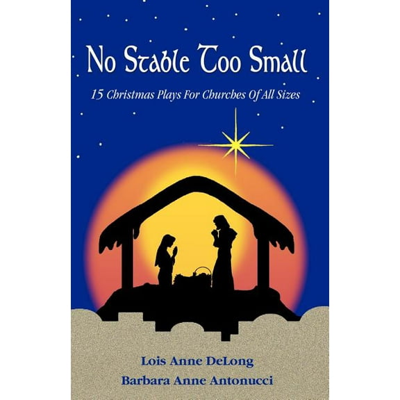 No Stable Too Small: Fifteen Christmas Plays for Churches of All Sizes, (Paperback)