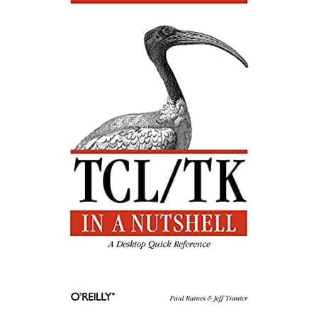 TCL / TK in a Nutshell: A Desktop Quick Reference, Pre-Owned Paperback 1565924339 9781565924338 Paul Raines, Jeff Tranter