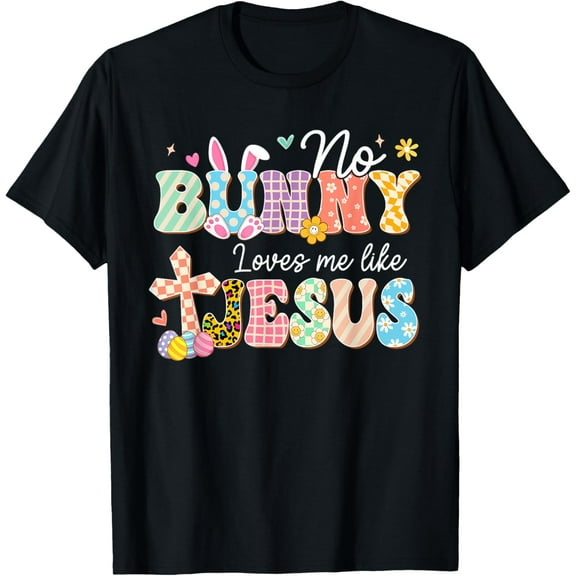 No Bunny Loves Me Like Jesus Religious Easter Christian Kids T-Shirt men and women can wear, black, white, gifts