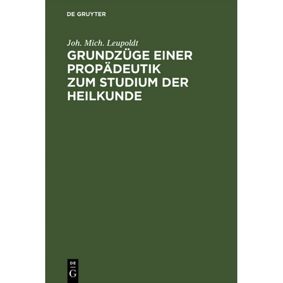 Grundzüge Einer Propädeutik Zum Studium Der Heilkunde (Hardcover)