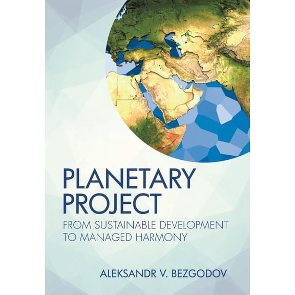 Planetary Project: From Sustainable Development to Managed Harmony (Hardcover)