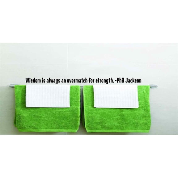 Wall Design Pieces Wisdom Is Always An Overmatch For Strength. Phil Jackson 8x22