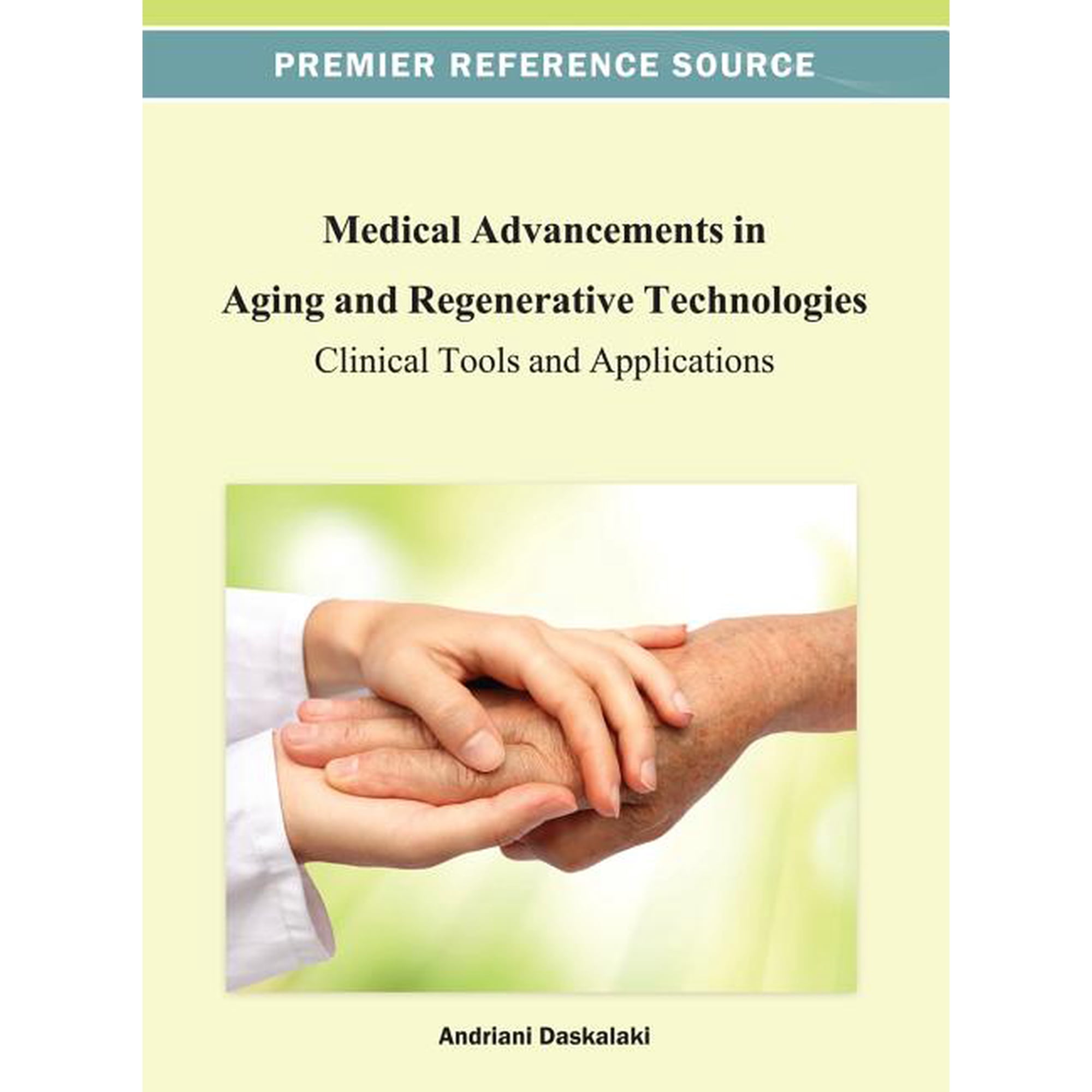 Premier Reference Source Medical Advancements in Aging and Regenerative Technologies: Clinical Tools and Applications, (Hardcover)