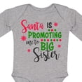 thumbnail image 4 of Inktastic Santa is Promoting Me to Big Sister Girls Long Sleeve Baby Bodysuit, 4 of 5