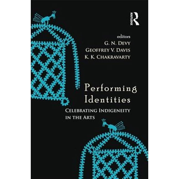 Pre-Owned Performing Identities: Celebrating Indigeneity in the Arts, (Hardcover)