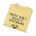 thumbnail image 2 of How Am I Suppose to Lollygag Comfort Colors Funny Meme Unisex Shirt, 2 of 7