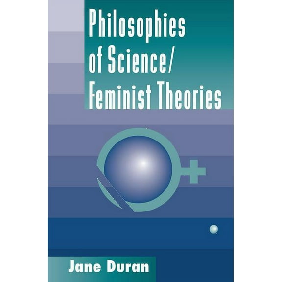 Philosophies Of Science: Feminist Theories, (Paperback)