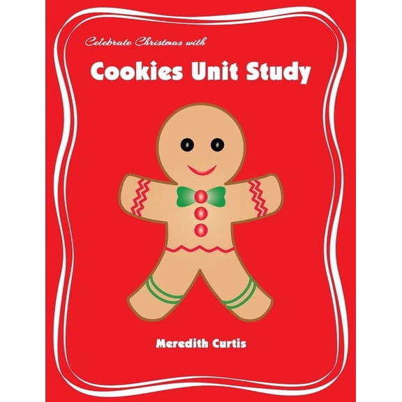 Christmas Unit Studies Celebrate Christmas with Cookies Unit Study, Book 3, (Paperback)