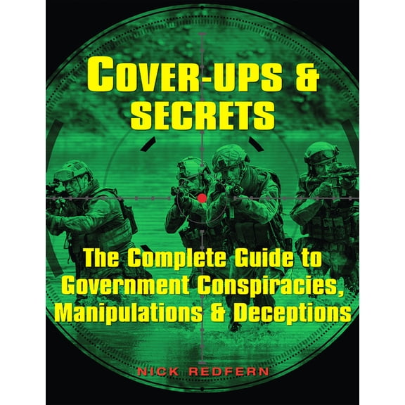 Real Unexplained! Collection Cover-Ups & Secrets: The Complete Guide to Government Conspiracies, Manipulations & Deceptions, (Paperback)