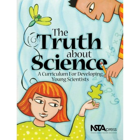 The Truth About Science: A Curriculum for Developing Young Scientists (# PB164X) [Paperback - Used]
