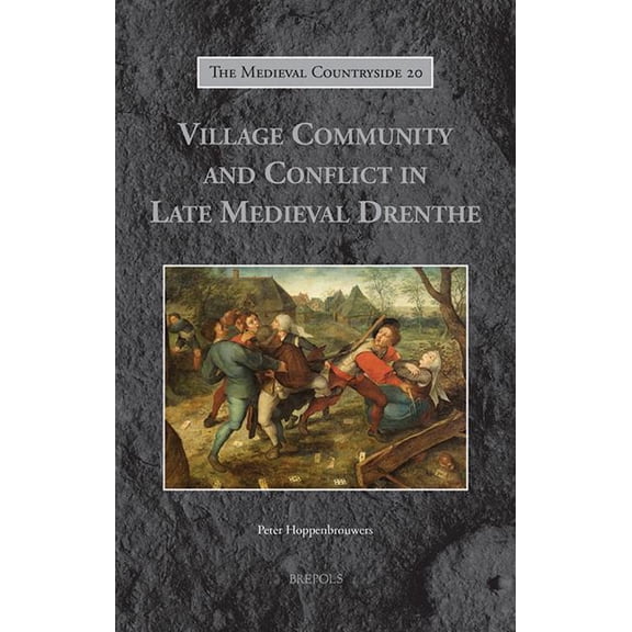 Medieval Countryside: Village Community and Conflict in Late Medieval Drenthe (Series #20) (Hardcover)