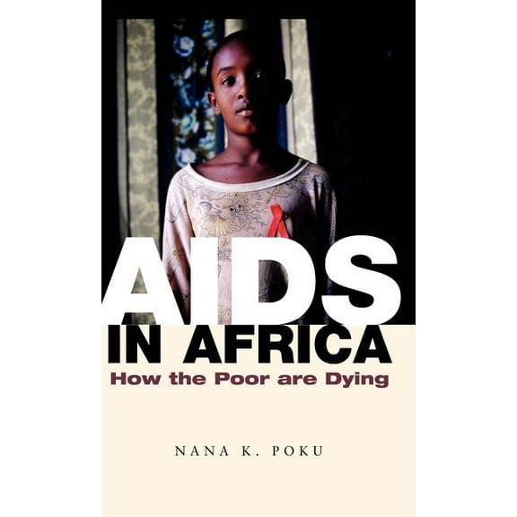 AIDS in Africa: How the Poor Are Dying, (Hardcover)