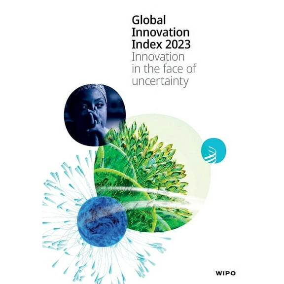 Global Innovation Index 2023: Innovation in the face of uncertainty (Paperback)