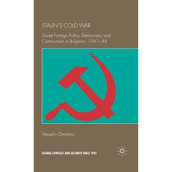 Pre-Owned Stalin's Cold War: Soviet Foreign Policy, Democracy and Communism in Bulgaria, 1941-48 (Hardcover 9780230521384) by V Dimitrov