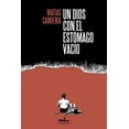 thumbnail image 1 of Libro Un Dios Con El Estomago Vacio Tapa Blanda, Autor Matias Candeira, Editorial Editorial Almadia, 1 of 2