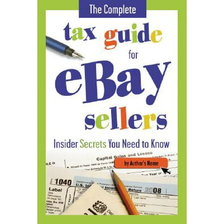 The Complete Tax Guide for E-Commerce Retailers Including Amazon and Ebay Sellers : How Online Sellers Can Stay in Compliance with the IRS and State Tax Laws-- With Companion